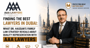 Finding the Best Lawyers in Dubai: What Dr. Hassan’s Family Law Strategy Reveals About Quality Representation with AAA Lawyers