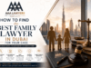 How to Find the Best Family Lawyer in Dubai for Your Case